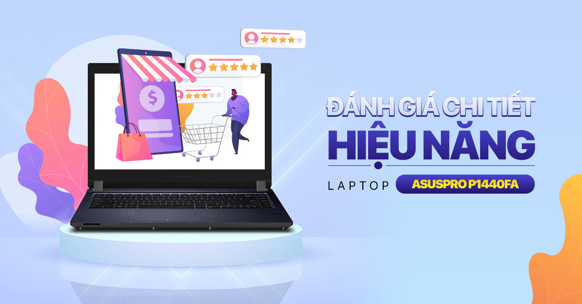 Đánh giá chi tiết hiệu năng Asus Pro P1440FA Laptop Core i5 Giá Rẻ Nhất Thị Trường