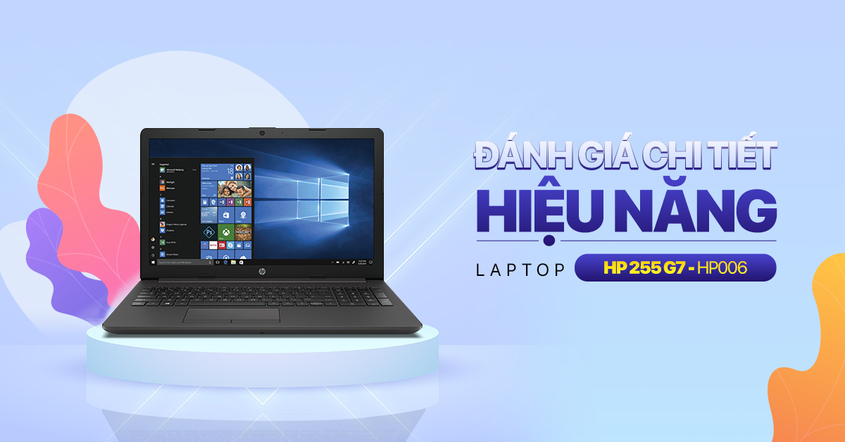 Đánh giá nhanh chi tiết hiệu năng laptop văn phòng giá rẻ HP 255 G7