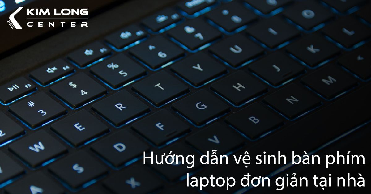 Hướng dẫn vệ sinh bàn phím laptop, bàn phím rời đơn giản