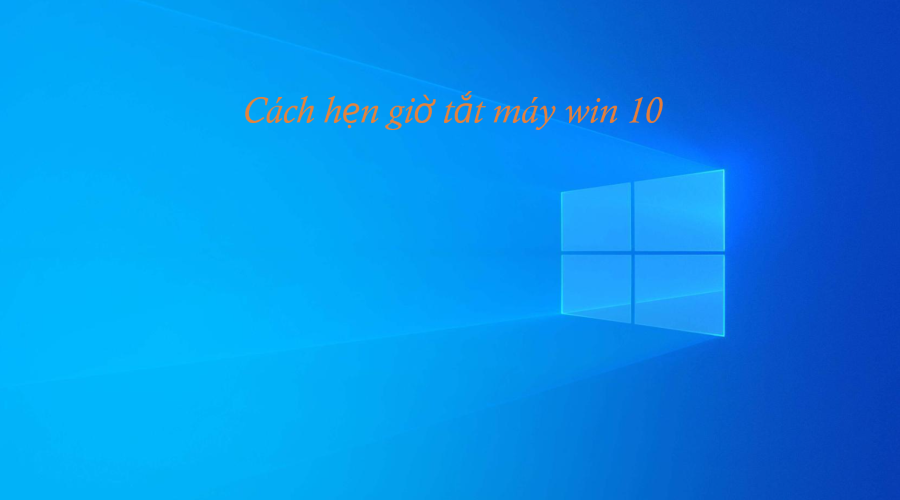 Cách hẹn giờ tắt máy win 10